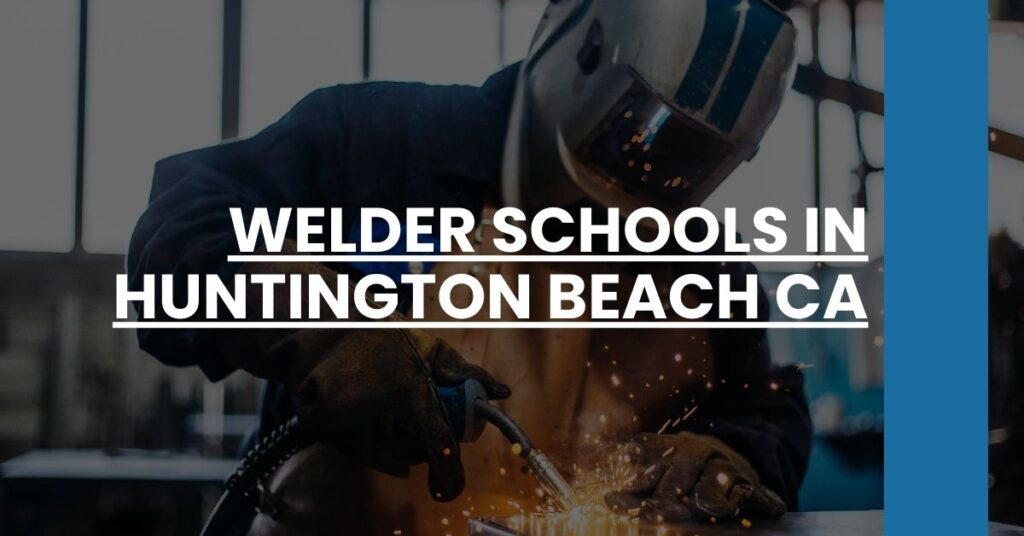 Welder Schools in Huntington Beach CA Feature Image