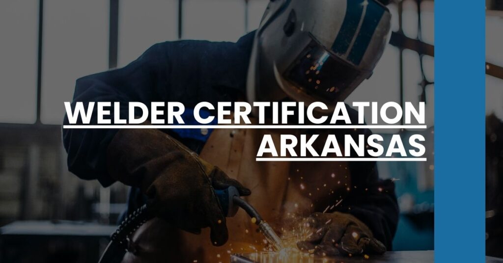 Welder Certification Arkansas Feature Image